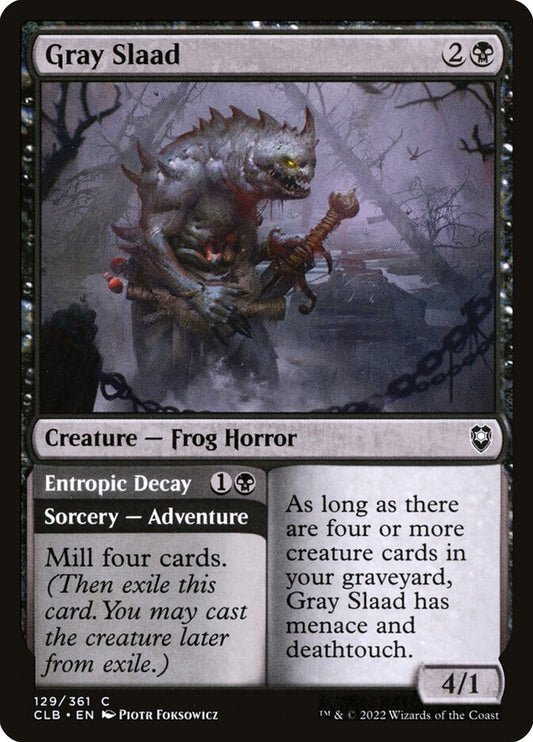 Gray Slaad // Entropic Decay [Commander Legends: Battle for Baldur's Gate] (129)